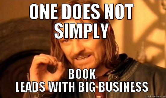 T J BOOKER - ONE DOES NOT SIMPLY BOOK LEADS WITH BIG BUSINESS Boromir