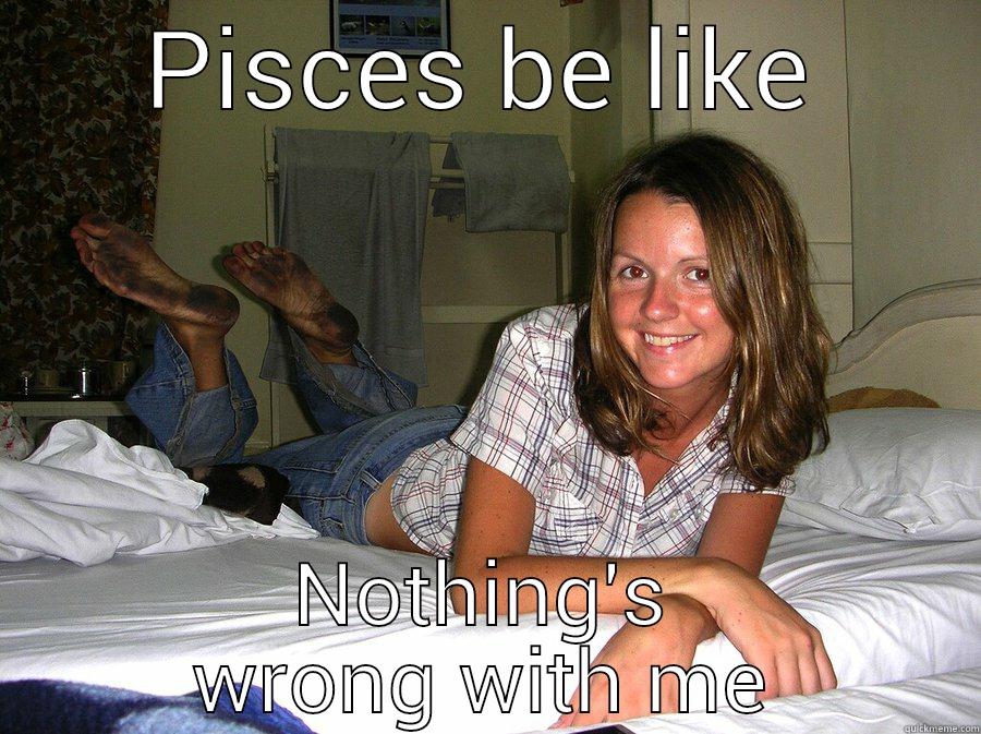 PISCES BE LIKE NOTHING'S WRONG WITH ME Success Kid