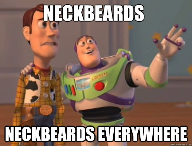 Neckbeards Neckbeards Everywhere  Buzz Lightyear