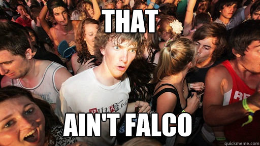 That ain't Falco  Sudden Clarity Clarence