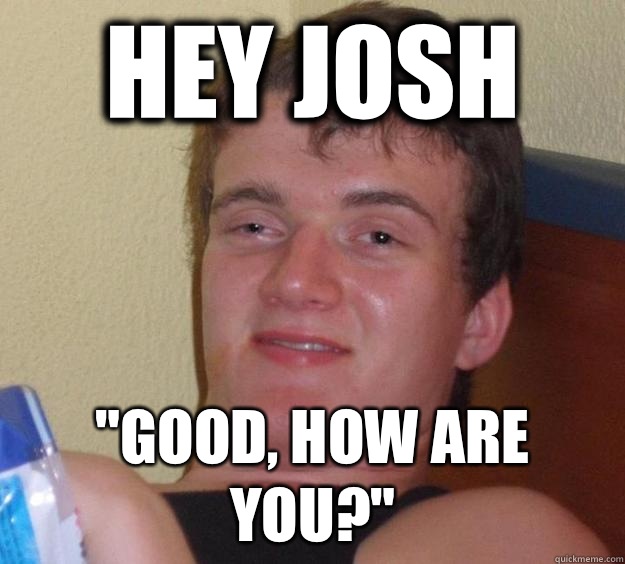 Hey Josh 