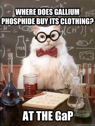 WHERE DOES GALLIUM PHOSPHIDE BUY ITS CLOTHING? AT THE GaP  Chemistry Cat