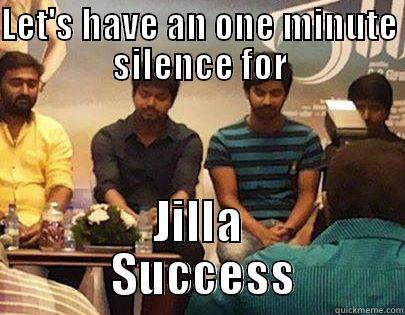 LET'S HAVE AN ONE MINUTE SILENCE FOR JILLA        SUCCESS       Misc