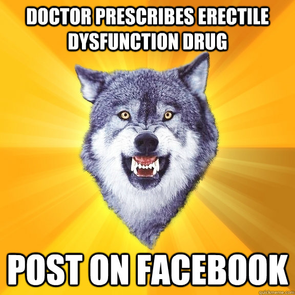 Doctor prescribes erectile dysfunction drug post on facebook  Courage Wolf