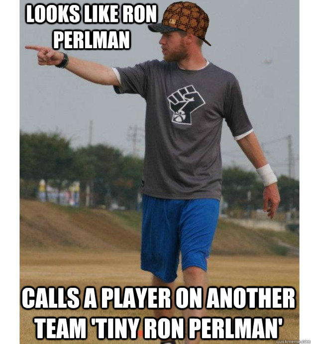 Looks like Ron Perlman Calls a player on another team 'Tiny ron perlman' - Looks like Ron Perlman Calls a player on another team 'Tiny ron perlman'  Scumbag Spencer