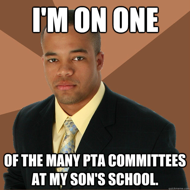 I'm on one of the many PTA committees at my son's school.   Successful Black Man