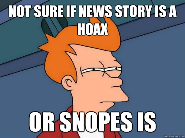 Not sure if news story is a hoax Or snopes is  Futurama Fry