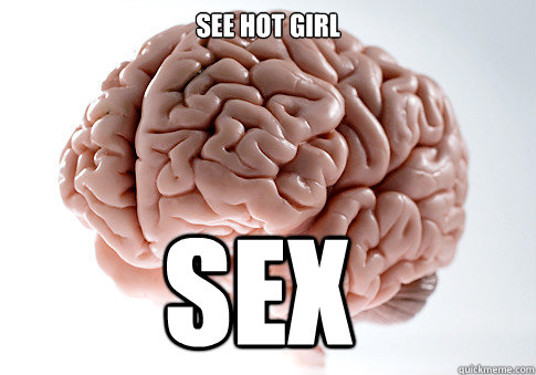 See Hot Girl Sex  Scumbag Brain