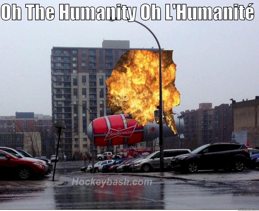 OH THE HUMANITY OH L'HUMANITÉ   Misc