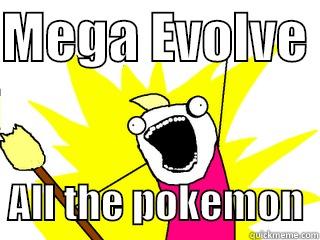 MEGA EVOLVE    ALL THE POKEMON  All The Things