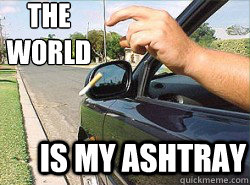 The 
world is my ashtray - The 
world is my ashtray  Misc