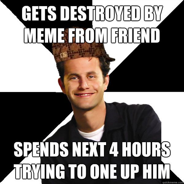 Gets destroyed by meme from friend Spends next 4 hours trying to one up him  Scumbag Christian