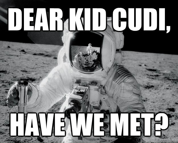 Dear Kid cudi, have we met?  Moon Man