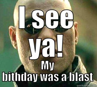 I SEE YA! MY BITHDAY WAS A BLAST Matrix Morpheus