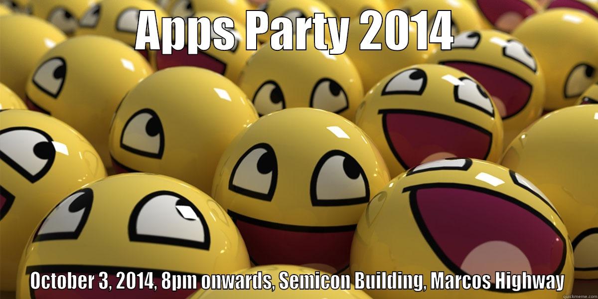 APPS PARTY 2014 OCTOBER 3, 2014, 8PM ONWARDS, SEMICON BUILDING, MARCOS HIGHWAY Misc