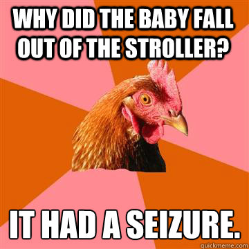 quickmeme stroller did why had baby epilepsy seizure fall memes caption own