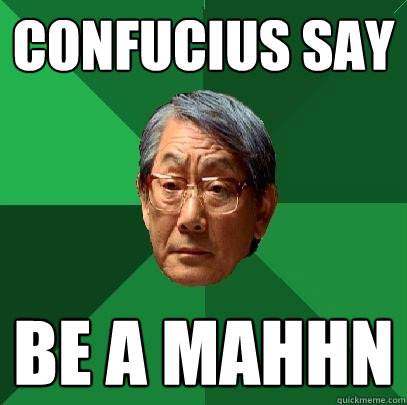 Confucius say Be A Mahhn - Confucius say Be A Mahhn  High Expectations Asian Father