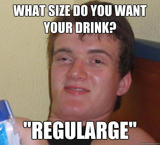 What size do you want your drink?

 