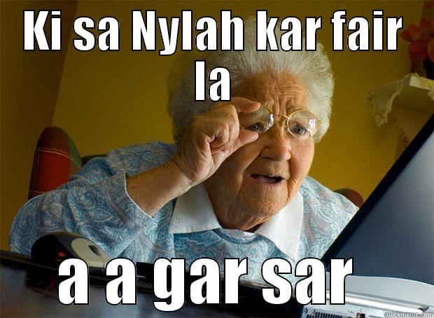 Nylah  - KI SA NYLAH KAR FAIR LA A A GAR SAR  Grandma finds the Internet