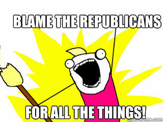Blame the Republicans for all the things!  
