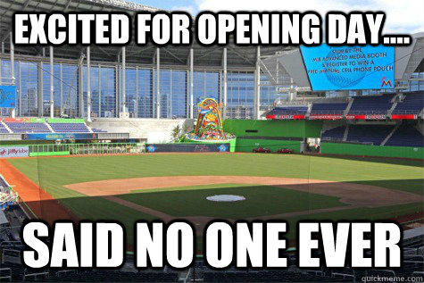 Excited For Opening Day.... Said No One ever - Excited For Opening Day.... Said No One ever  marlins park