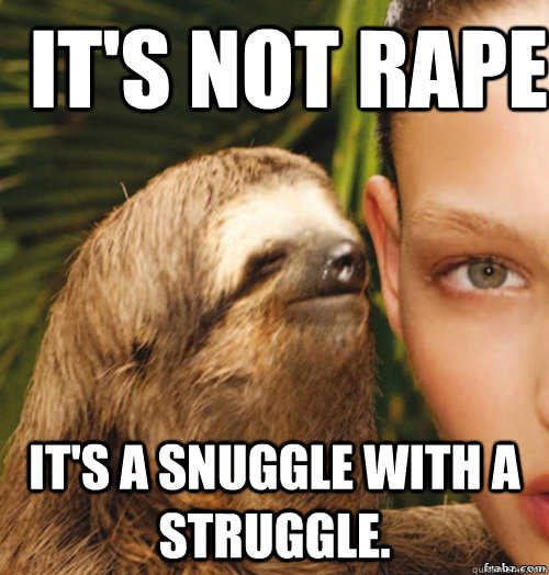 It's not rape it's a snuggle with a struggle.  