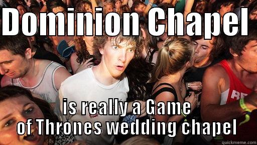 Dominion Chapel Clarence - DOMINION CHAPEL  IS REALLY A GAME OF THRONES WEDDING CHAPEL Sudden Clarity Clarence