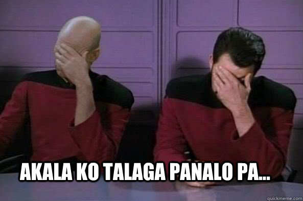   Akala ko talaga panalo pa...  double facepalm NC