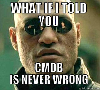 CMDB woohoo - WHAT IF I TOLD YOU CMDB IS NEVER WRONG Matrix Morpheus