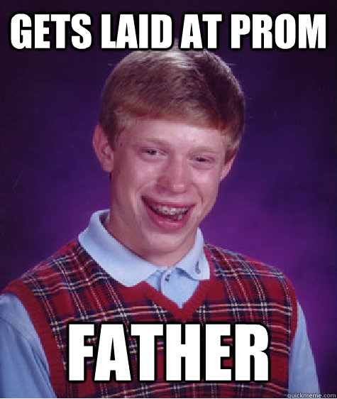 gets laid at prom father  Unlucky Brian