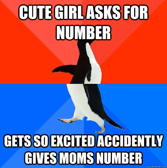 Cute girl asks for  number Gets so excited accidently gives moms number - Cute girl asks for  number Gets so excited accidently gives moms number  Socially Awesome Awkward Penguin