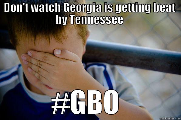 DON'T WATCH GEORGIA IS GETTING BEAT BY TENNESSEE #GBO  Confession kid