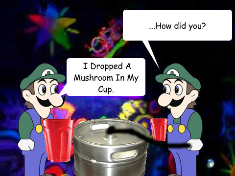 ...How did you?   I Dropped A Mushroom In My Cup.  house party luigi