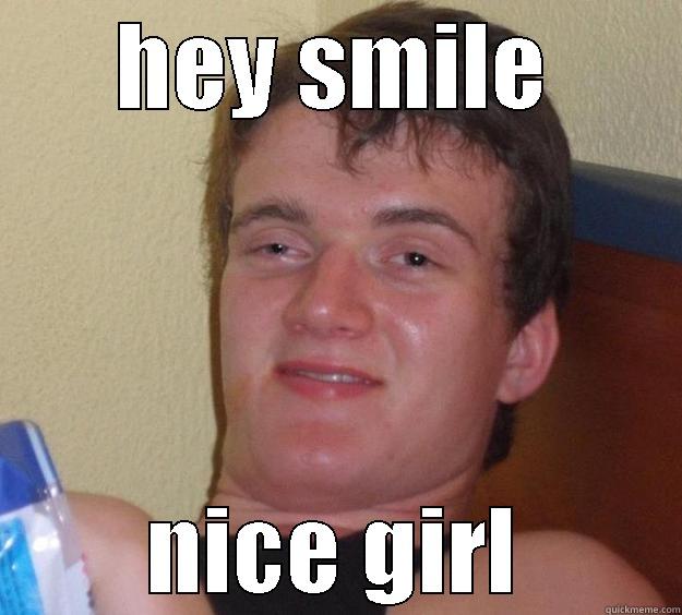 HEY SMILE NICE GIRL 10 Guy