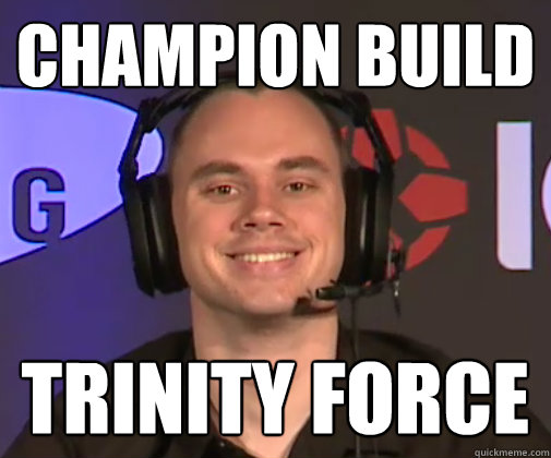 Champion Build Trinity Force  