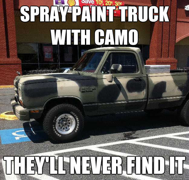 spray paint truck with camo they'll never find it - spray paint truck with camo they'll never find it  Misc