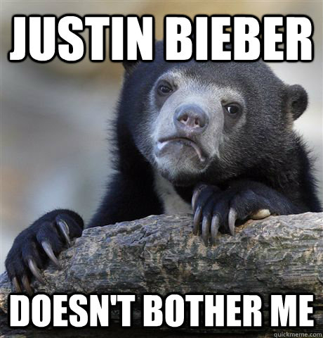 Justin Bieber  Doesn't bother me - Justin Bieber  Doesn't bother me  Confession Bear