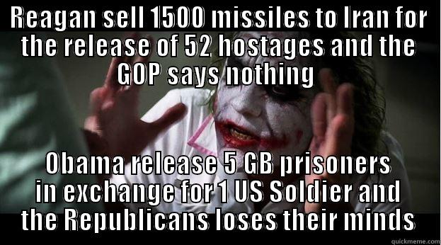 REAGAN SELL 1500 MISSILES TO IRAN FOR THE RELEASE OF 52 HOSTAGES AND THE GOP SAYS NOTHING  OBAMA RELEASE 5 GB PRISONERS IN EXCHANGE FOR 1 US SOLDIER AND THE REPUBLICANS LOSES THEIR MINDS Joker Mind Loss