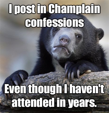 I post in Champlain confessions Even though I haven't attended in years.   Confession Bear