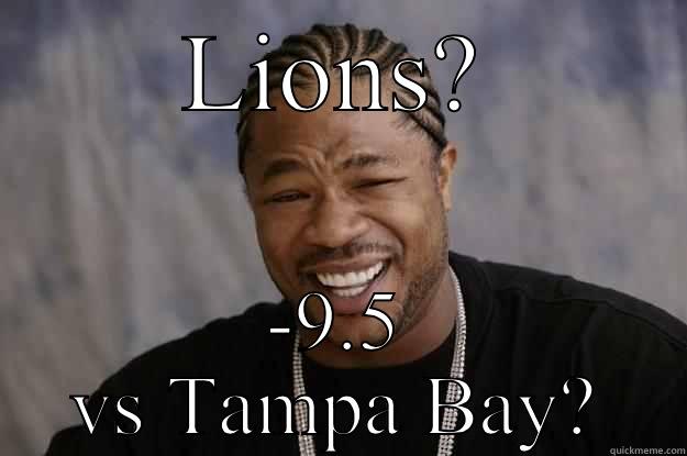 Buccaneers vs lions  - LIONS? -9.5 VS TAMPA BAY? Xzibit meme