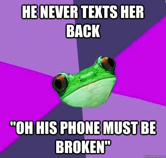 He never texts her back 