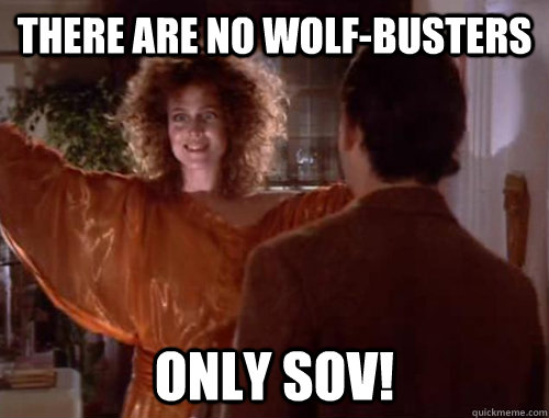 There are no wolf-busters Only SOV!  