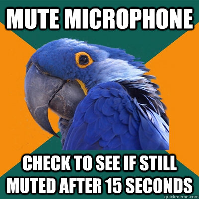 mute microphone check to see if still muted after 15 seconds  Paranoid Parrot