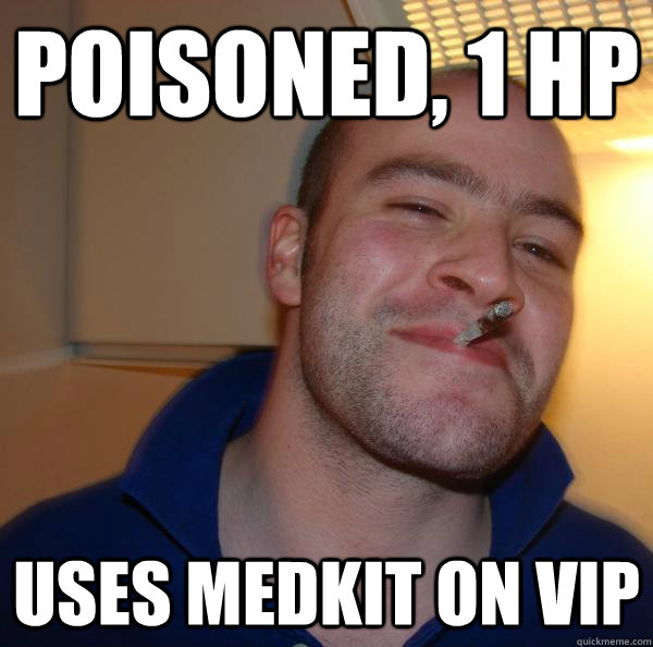 Poisoned, 1 HP Uses Medkit on VIP - Poisoned, 1 HP Uses Medkit on VIP  Misc