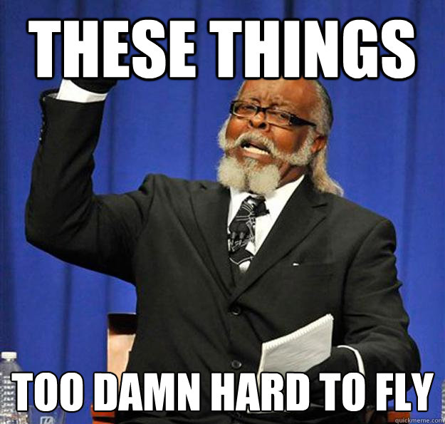 these things too damn hard to fly  Jimmy McMillan