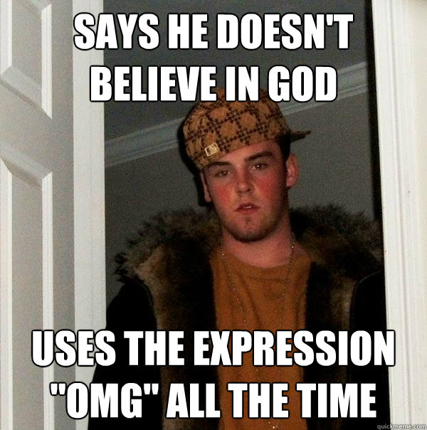 says he doesn't believe in god uses the expression 