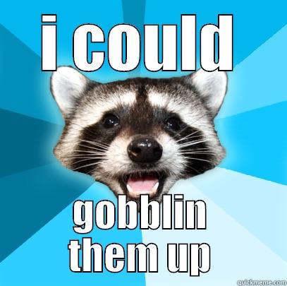 afdsf  - I COULD GOBBLIN THEM UP Lame Pun Coon