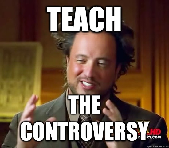 Teach The controversy - Teach The controversy  Ancient Aliens