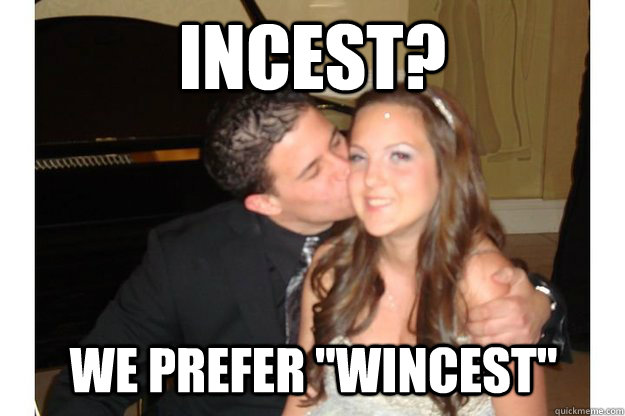 Incest? We prefer 