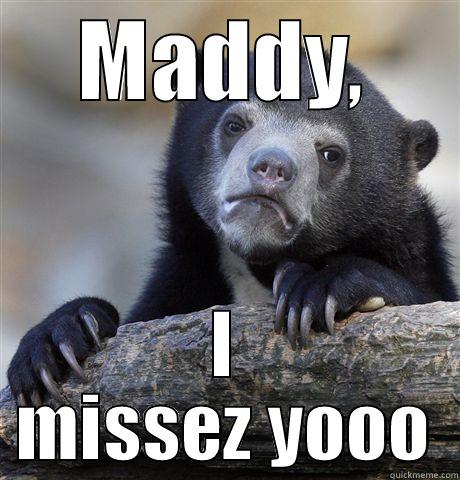 Bearly Able to Stand It - MADDY, I MISSEZ YOOO Confession Bear